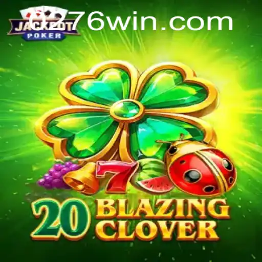 20BlazingClover: Como Jogar e Ganhar no Novo Sucesso de 276win.com